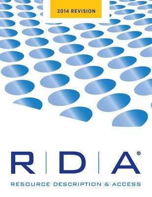 RDA: Resource Description and Access Print--2014 Revision by Joint Steering Committee