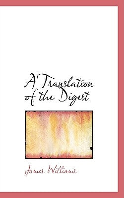 A Translation of the Digest by Williams, James