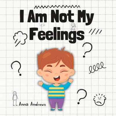 I Am Not My Feelings: Explaining Neurodiversity To Children And Carers by Andrews, Anna