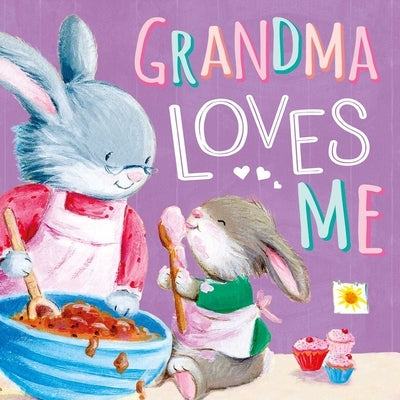 Grandma Loves Me: The Perfect Storybook for Someone You Love by Igloobooks