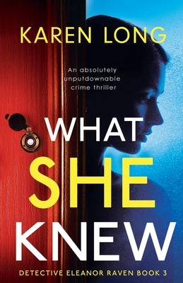 What She Knew: An absolutely unputdownable crime thriller by Long, Karen