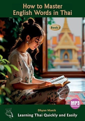 How to Master English Words in Thai Book I: Learning Thai Quickly and Easily by Manik, Dhyan