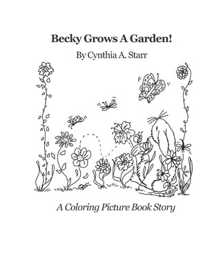 Becky Grows A Garden!: A Coloring Picture Book Story by Starr, Cynthia a.