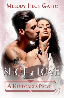 Shot at Love: Renegades 8 by Heck Gatto, Melody