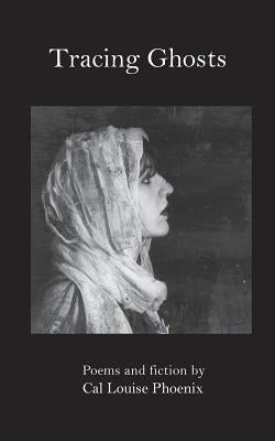 Tracing Ghosts by Phoenix, Cal Louise