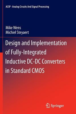 Design and Implementation of Fully-Integrated Inductive DC-DC Converters in Standard CMOS by Wens, Mike