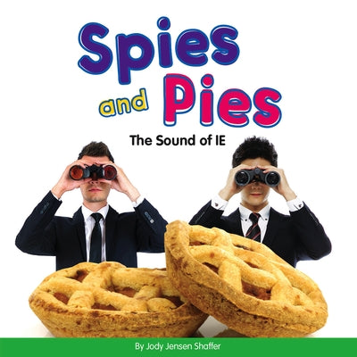 Spies and Pies: The Sound of Ie by Shaffer, Jody Jensen