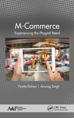 M-Commerce: Experiencing the Phygital Retail by Duhan, Punita