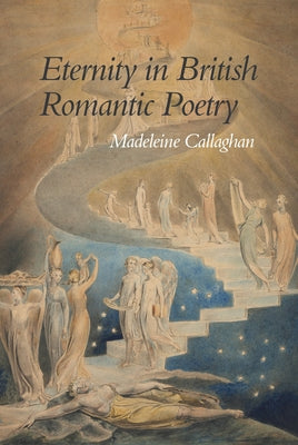 Eternity in British Romantic Poetry by Callaghan, Madeleine