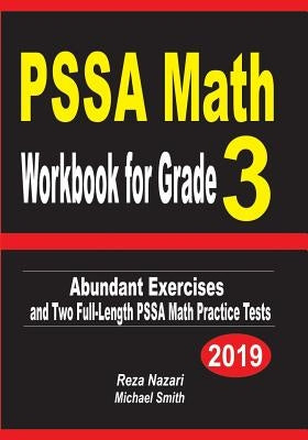 PSSA Math Workbook for Grade 3: Abundant Exercises and Two Full-Length PSSA Math Practice Tests by Nazari, Reza