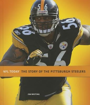 The Story of the Pittsburgh Steelers by Whiting, Jim