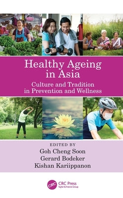 Healthy Ageing in Asia: Culture, Prevention and Wellness by Soon, Goh Cheng