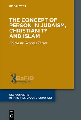 The Concept of Person in Judaism, Christianity and Islam by No Contributor