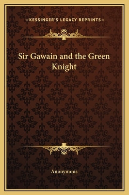 Sir Gawain and the Green Knight by Anonymous