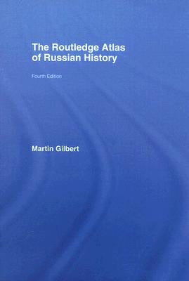 The Routledge Atlas of Russian History by Gilbert, Martin