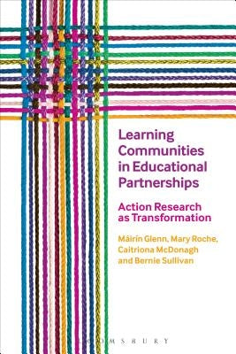 Learning Communities in Educational Partnerships: Action Research as Transformation by Roche, Mary