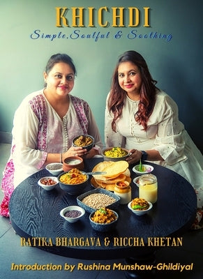 Khichdi: Simple, Soulful & Soothing by Bhargava, Ratika