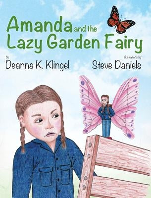 Amanda and the Lazy Garden Fairy by Klingel, Deanna K.