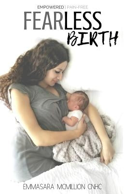 Fearless Birth: Empowered & Pain Free by McMillion, Davae