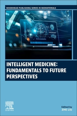 Intelligent Medicine: Fundamentals to Future Perspectives by Liu, Zhe