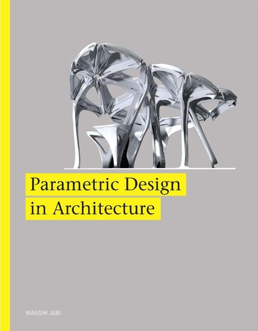 Parametric Design for Architecture by Jabi, Wassim