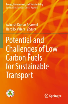 Potential and Challenges of Low Carbon Fuels for Sustainable Transport by Agarwal, Avinash Kumar