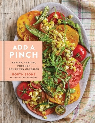 Add a Pinch: Easier, Faster, Fresher Southern Classics: A Cookbook by Stone, Robyn