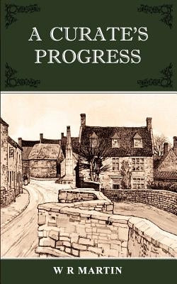 A Curate's Progress by Martin, W. R.
