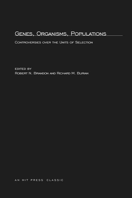 Genes, Organisms, Populations: Controversies Over the Units of Selection by Brandon, Robert N.