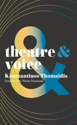 Theatre and Voice by Thomaidis, Konstantinos