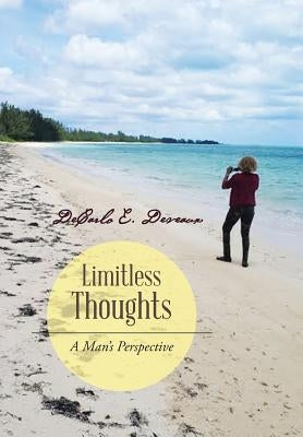 Limitless Thoughts: A Man's Perspective by Deveaux, DeCarlo E.