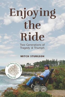 Enjoying the Ride: Two Generations of Tragedy and Triumph by Sturgeon, Mitch