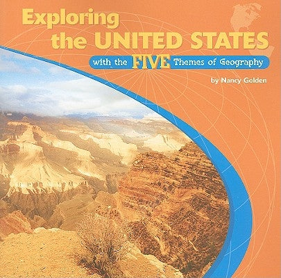 Exploring the United States with the Five Themes of Geography by Golden, Nancy
