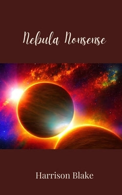 Nebula Nonsense by Blake, Harrison