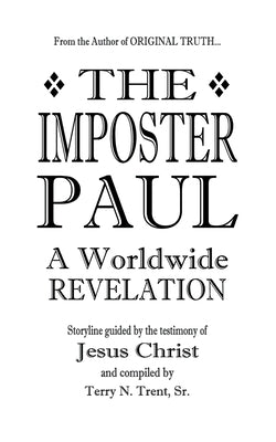 The Imposter Paul: A Worldwide REVELATION by Trent, Terry N., Sr.