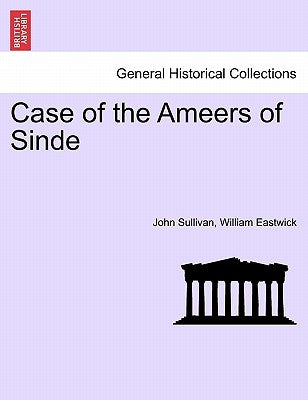 Case of the Ameers of Sinde by Sullivan, John