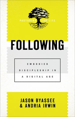 Following: Embodied Discipleship in a Digital Age by Byassee, Jason