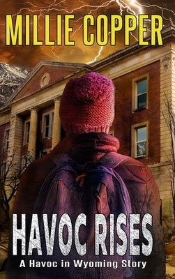 Havoc Rises: A Havoc in Wyoming Story America's New Apocalypse by Copper, Millie