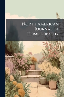 North American Journal of Homoeopathy by Anonymous
