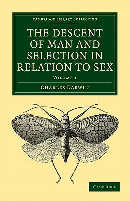 The Descent of Man and Selection in Relation to Sex by Darwin, Charles