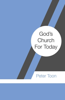 God's Church For Today by Toon, Peter