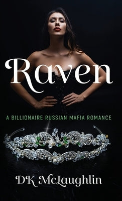 Raven: A Billionaire Russian Mafia Romance by McLaughlin, D. K.