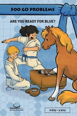 500 Go Problems: Are you ready for Blue? by Dickfeld, Gunnar