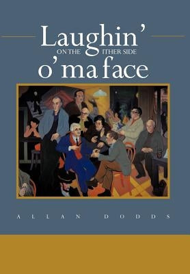 Laughin' on the Ither Side O' Ma Face by Dodds, Allan