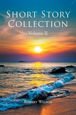 Short Story Collection: Volume II by Wilson, Robert