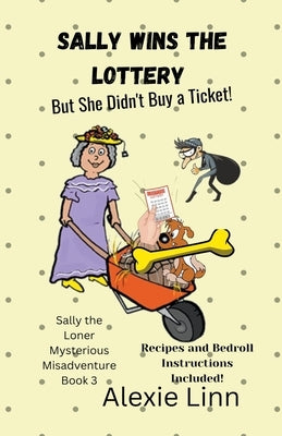 Sally Wins the Lottery -- But She Didn't Buy the Ticket by Linn, Alexie