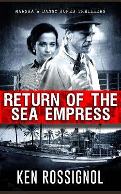 Return of the Sea Empress: The Trans-Atlantic voyage that changed Cuban-American relations forever! by Rossignol, Kenneth C.