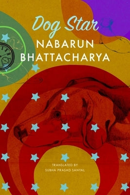 Dog Star by Bhattacharya, Nabarun