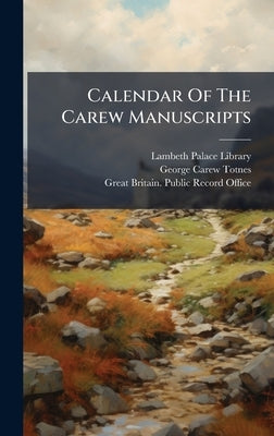 Calendar Of The Carew Manuscripts by Library, Lambeth Palace