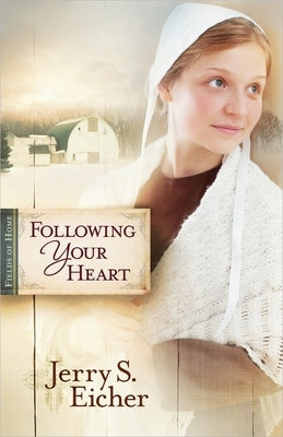 Following Your Heart: Volume 2 by Eicher, Jerry S.